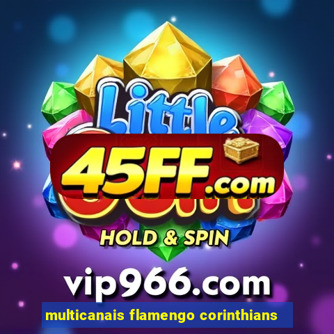 multicanais flamengo corinthians